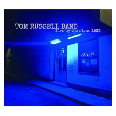 CD The Tom Russell Band: Live By The River 1993