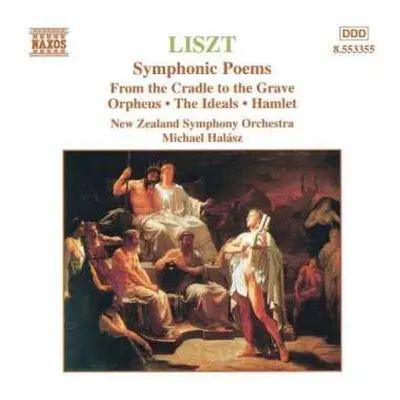 CD Franz Liszt: Symphonic Poems: From The Cradle To The Grave • Orpheus • The Ideals • Hamlet