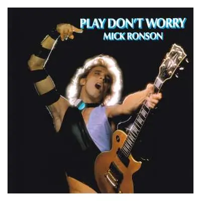 LP Mick Ronson: Play Don't Worry LTD