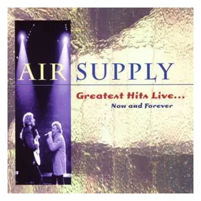 CD Air Supply: Greatest Hits Live... Now And Forever