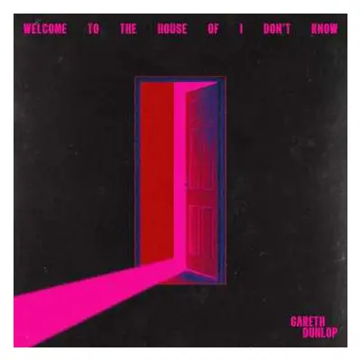 CD Gareth Dunlop: Welcome To The House Of