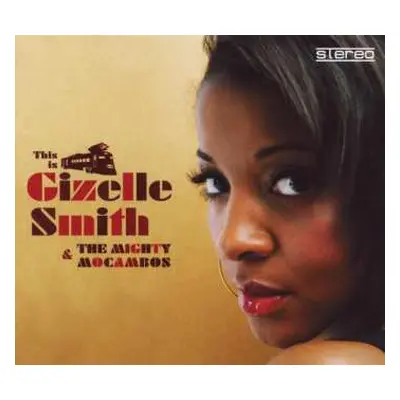 CD Gizelle Smith: This Is Gizelle Smith & The Mighty Mocambos