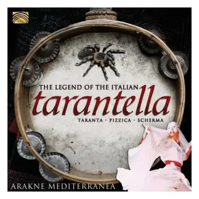 CD Arakne Mediterranea: The Legend Of The Italian Tarantella (Taranta · Pizzica · Scherma)