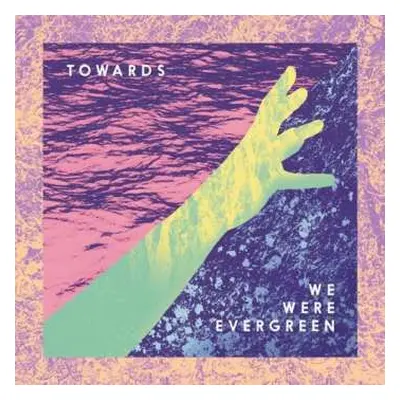 CD We Were Evergreen: Towards