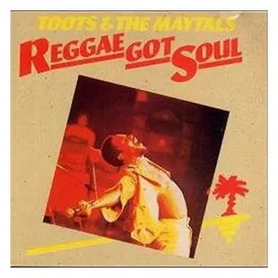 CD Toots & The Maytals: Reggae Got Soul