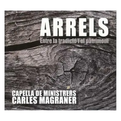 CD Capella De Ministrers: Arrels (Entre La Tradicio I El Patrimoni)