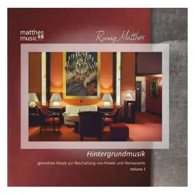 CD Ronny Matthes: Hintergrundmusik Vol. 3 - Gemafreie Musik Zur Beschallung Von Hotels Und Resta