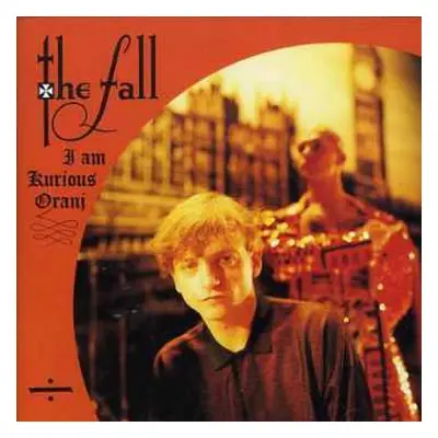 CD The Fall: I Am Kurious Oranj