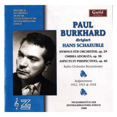 CD Paul Burkhard: Hymnus Für Orchester, Op. 29 / Ombra Adorata, Op. 38 / Aspects Et Perspectives