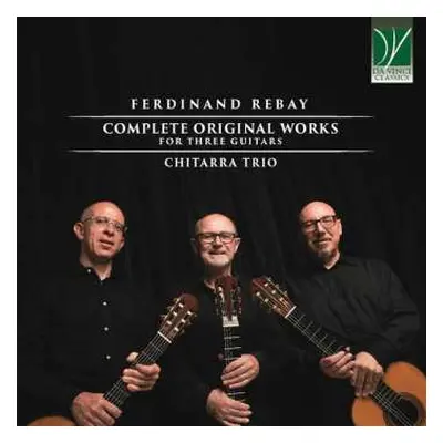 CD Ferdinand Rebay: Complete Original Works For Three Guitars