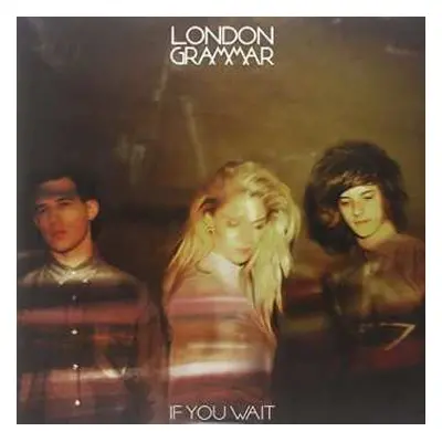 2LP London Grammar: If You Wait