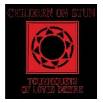 LP Children On Stun: Tourniquets Of Love's Desire