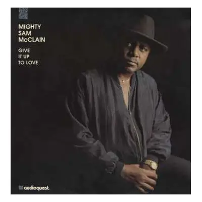 2LP Mighty Sam McClain: Give It Up To Love