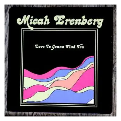 LP Micah Erenberg: Love Is Gonna Find You