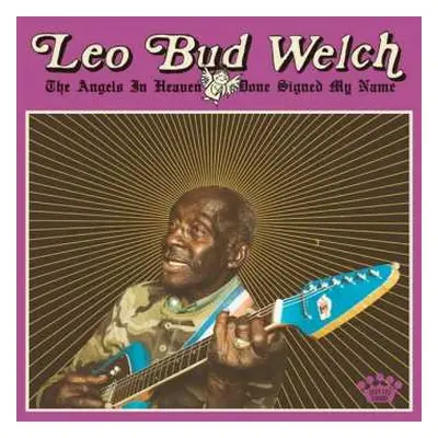 LP Leo Welch: The Angels In Heaven Done Signed My Name