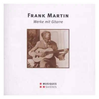 CD Frank Martin: Werke Mit Gitarre