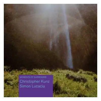 CD Kunz, Christopher / Lucaciu, Simon: Moments Of Surrender