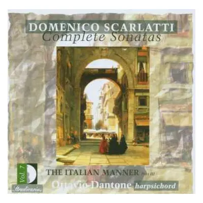 CD Domenico Scarlatti: Complete Sonatas Vol. 7 (The Italian Manner Part III)