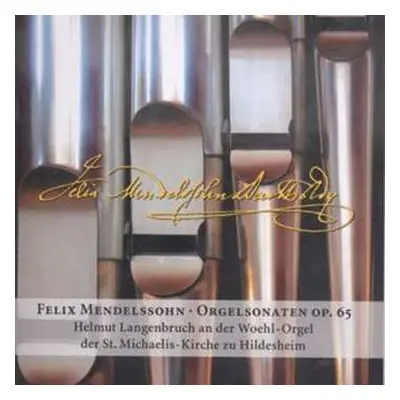 CD Felix Mendelssohn-Bartholdy: Orgelsonaten Op.65 Nr.1-6