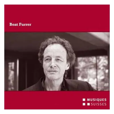 CD Beat Furrer: Komponisten-Portrait