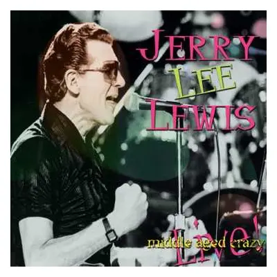 CD Jerry Lee Lewis: Middle Aged Crazy Live!