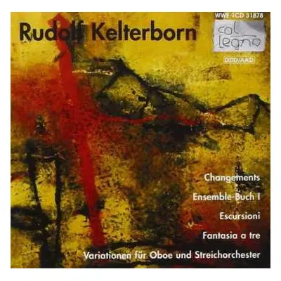 CD Rudolf Kelterborn: Changements / Ensemble-Buch I / Escursioni / Fantasia A Tre / Variationen 