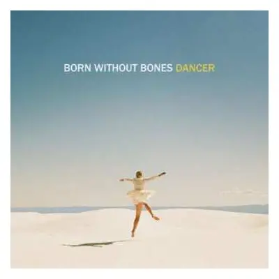 CD Born Without Bones: Dancer