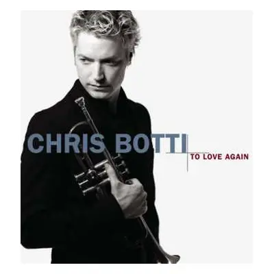 CD Chris Botti: To Love Again (The Duets)