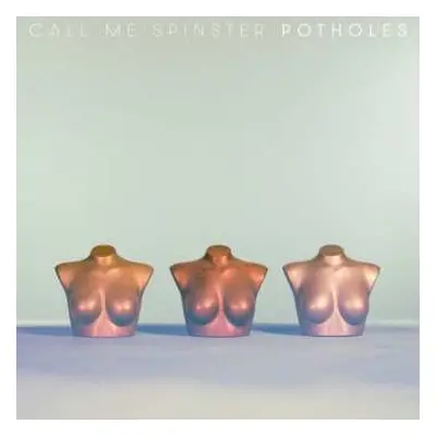 LP Call Me Spinster: Potholes