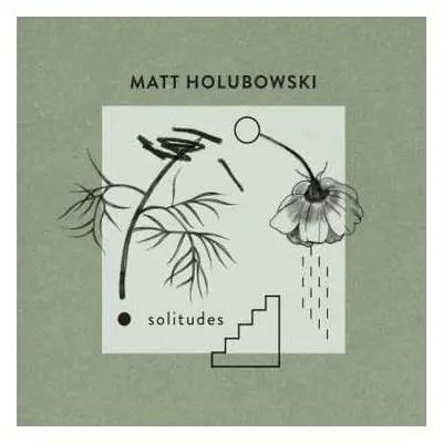 LP Matt Holubowski: Solitudes