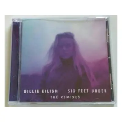 CD Billie Eilish: Six Feet Under - The Remixes