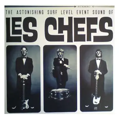 LP Les Chefs: The Astonishing Surf Level Event Sound Of Les Chefs