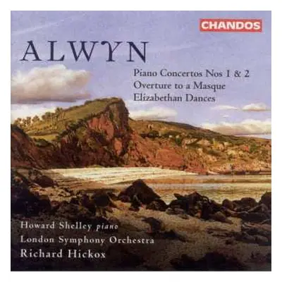 CD Richard Hickox: Alwyn Piano Concertos Nos 1 & 2 - Overture to a Masque - Elizabethan Dances