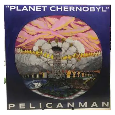 LP Pelicanman: "Planet Chernobyl" CLR