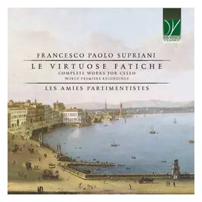 2CD Francesco Paolo Supriani: Le Virtuose Fatiche (Complete Works For Cello)