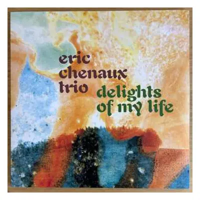 LP Eric Chenaux Trio: Delights Of My Life