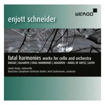 CD Enjott Schneider: Fatal Harmonies - Works For Cello And Orchestra