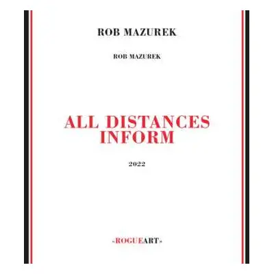 CD Rob Mazurek: All Distances Inform