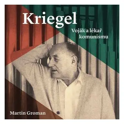 2CD Tomáš Černý: Groman: Kriegel. Voják A Lékař Komunismu