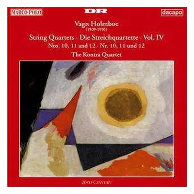 CD Vagn Holmboe: String Quartets, Vol. IV: Nos. 10, 11 And 12