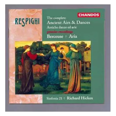 CD Ottorino Respighi: The Complete Ancient Airs & Dances (Antiche Danze Ed Arie) / Berceuse / Ar