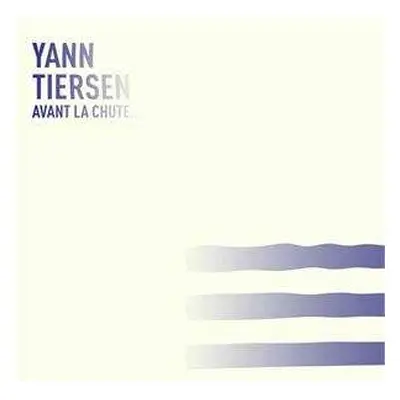 LP Yann Tiersen: Avant La Chute...