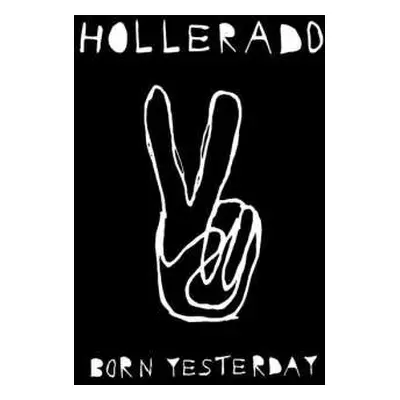 LP Hollerado: Born Yesterday