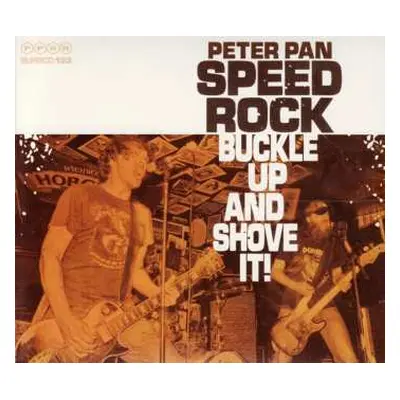 CD Peter Pan Speedrock: Buckle Up And Shove It!