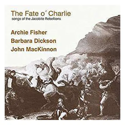 CD Barbara Dickson: The Fate O' Charlie: Songs Of The Jacobite Rebellions