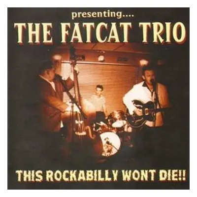 CD Fat Cat Trio: This Rockabilly Won't Die