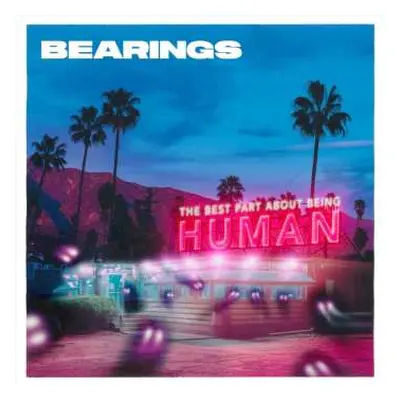 LP Bearings: The Best Part About Being Human LTD | NUM | CLR