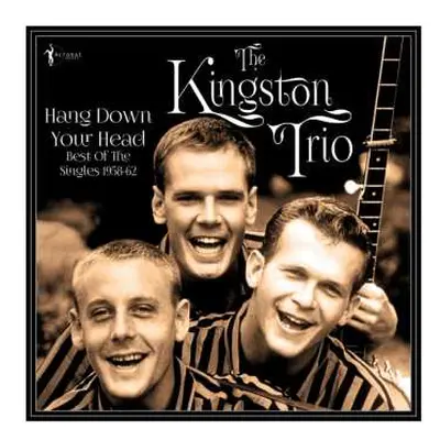 LP Kingston Trio: Hang Down Your Head: Best Of The Singles 1958-62