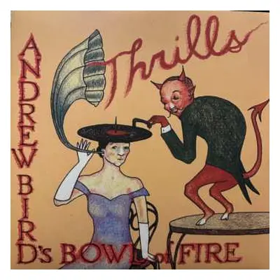 2LP Andrew Bird's Bowl Of Fire: Thrills