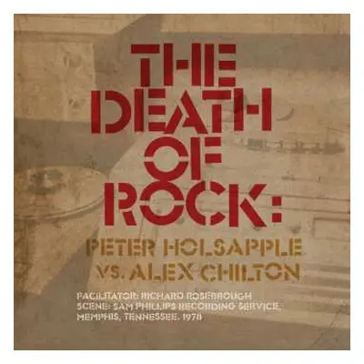 LP Alex Chilton: The Death Of Rock: Peter Holsapple Vs. Alex Chilton